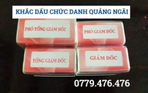 KHẮC DẤU CHỨC DANH TẠI QUẢNG NGÃI