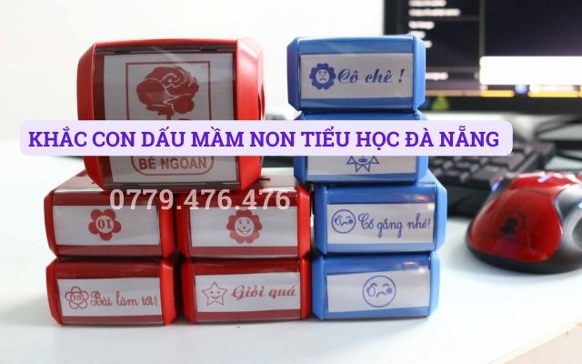 KHẮC CON DẤU MẦM NON TIỂU HỌC TẠI ĐÀ NẴNG