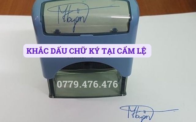 KHẮC DẤU CHỮ KÝ TẠI CẨM LỆ