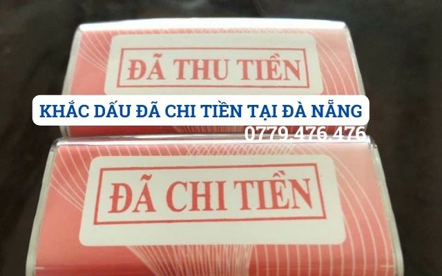 KHẮC DẤU ĐÃ CHI TIỀN TẠI ĐÀ NẴNG