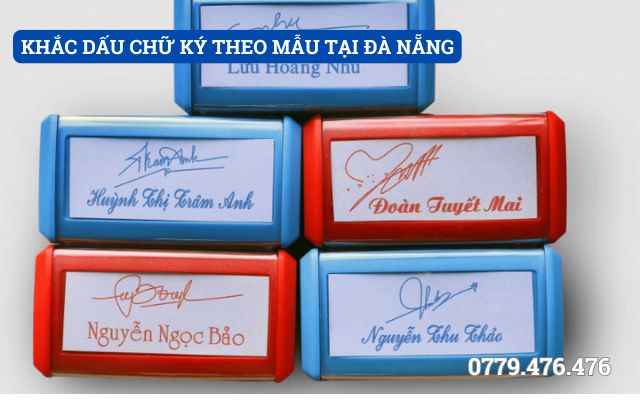 KHẮC DẤU CHỮ KÝ THEO MẪU TẠI ĐÀ NẴNG